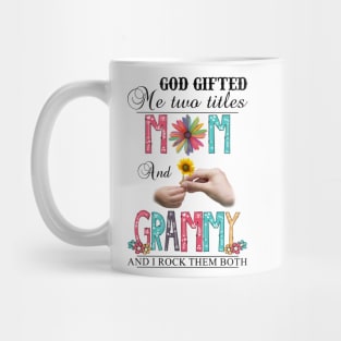 God Gifted Me Two Titles Mom And Grammy And I Rock Them Both Wildflowers Valentines Mothers Day Mug